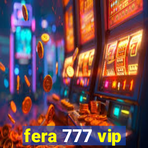 fera 777 vip